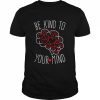 Be Kind To Your Mind Mental Health Matters Mental Awareness T-Shirt Classic Men's T-shirt