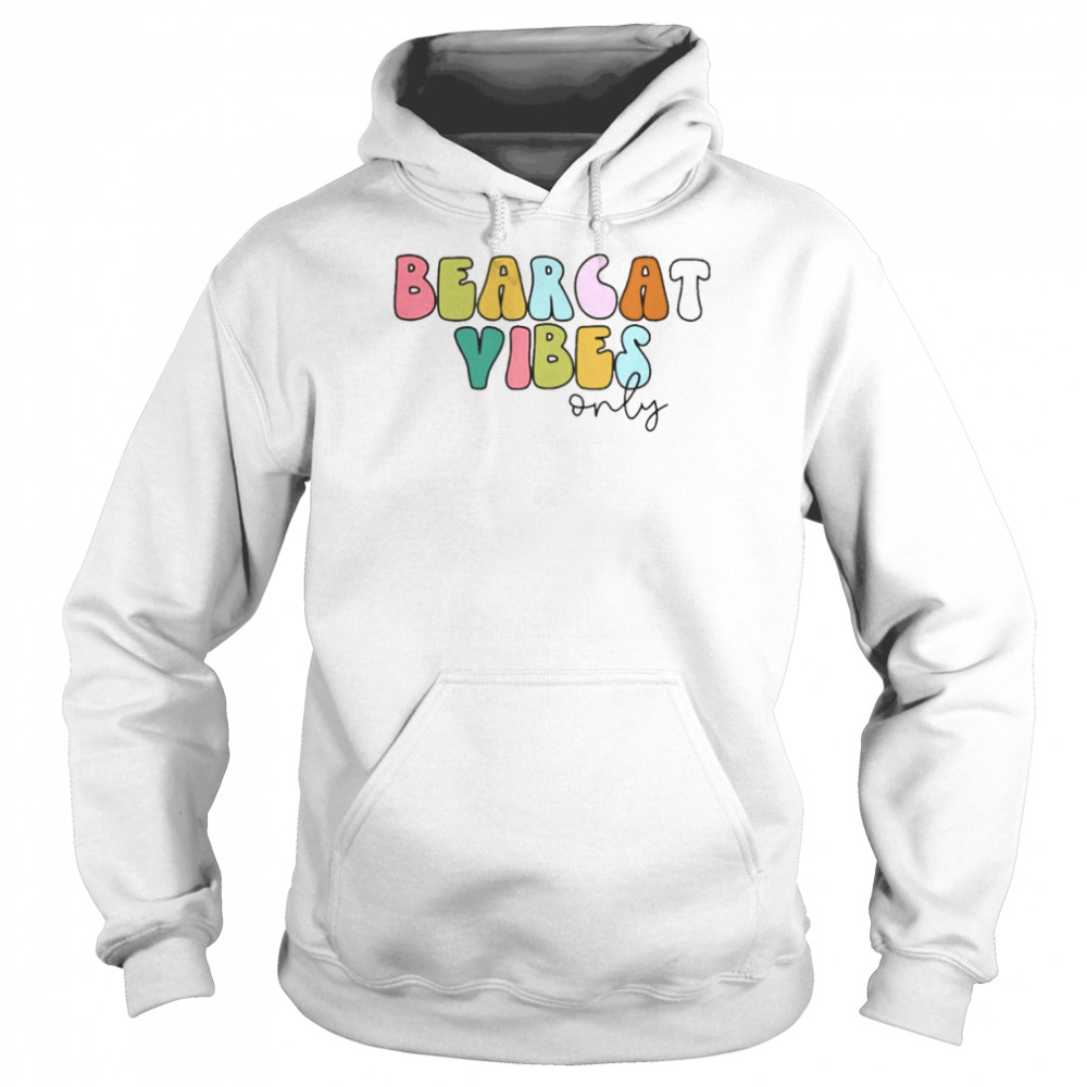 Bearcat Vibes Only Shirt Unisex Hoodie