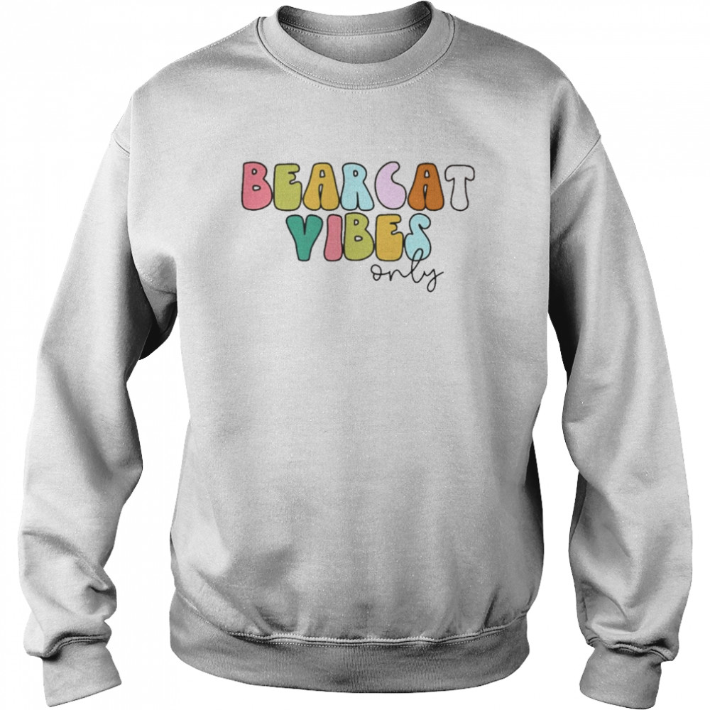 Bearcat Vibes Only Shirt Unisex Sweatshirt