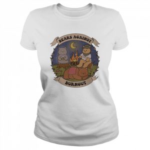 Bears against burnout  Classic Women's T-shirt