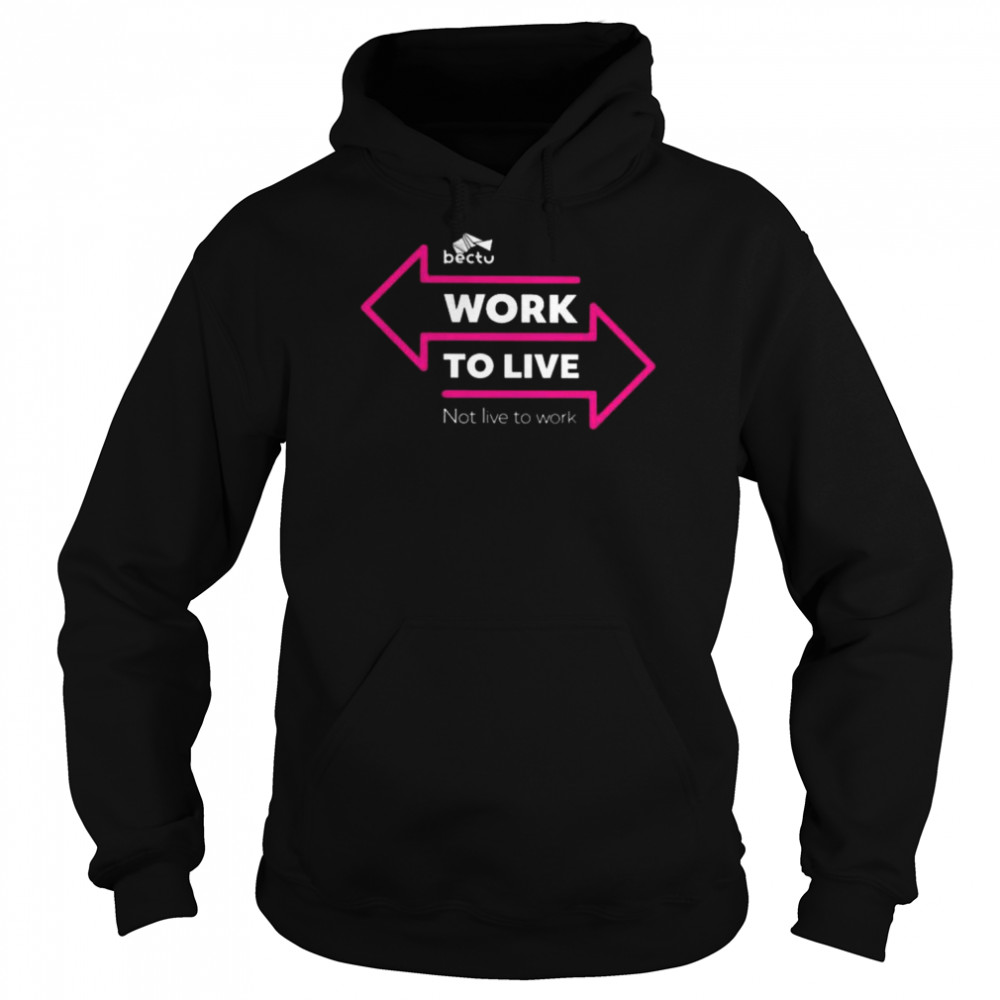 Bectu work to live not live to work  Unisex Hoodie