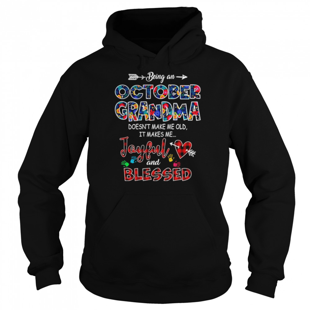 Being an october grandma doesn’t make me old it makes me Joyful and blessed  Unisex Hoodie