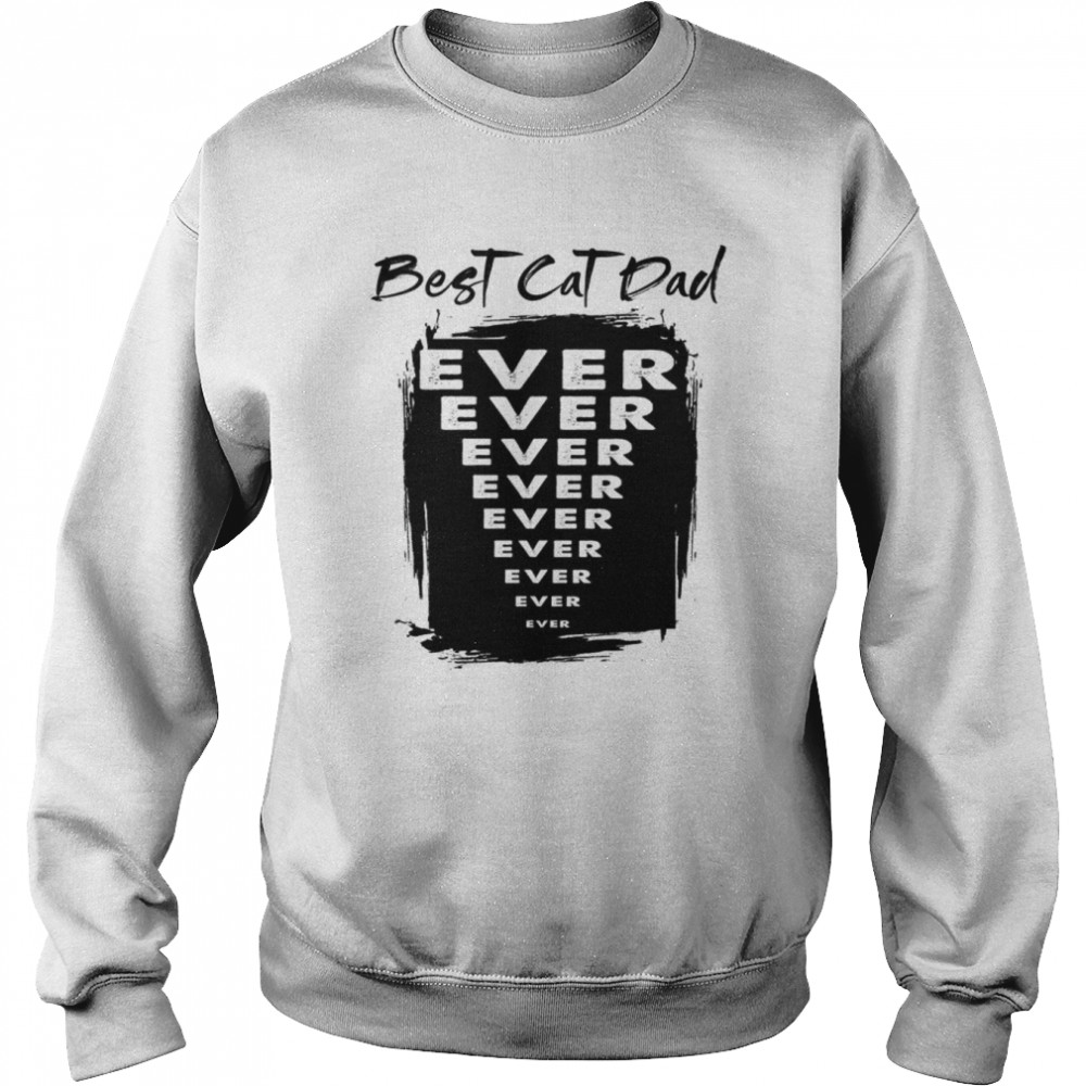 Best Cat Dad Ever  Unisex Sweatshirt