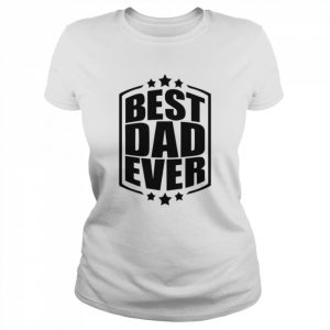 Best Dad Ever Shirt Classic Women's T-shirt