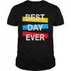 Best Day Ever Shirt Classic Men's T-shirt