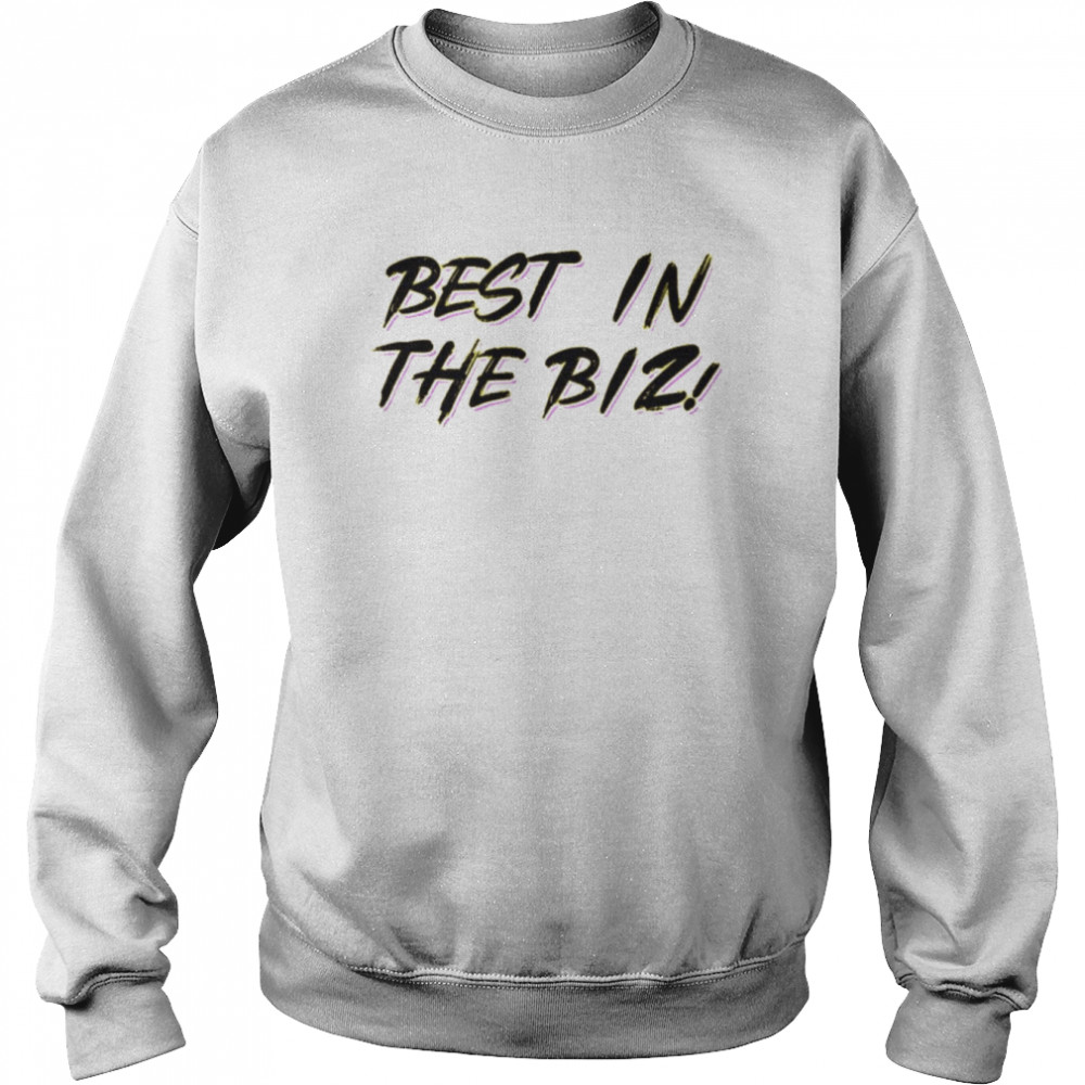 Best in the biz  Unisex Sweatshirt