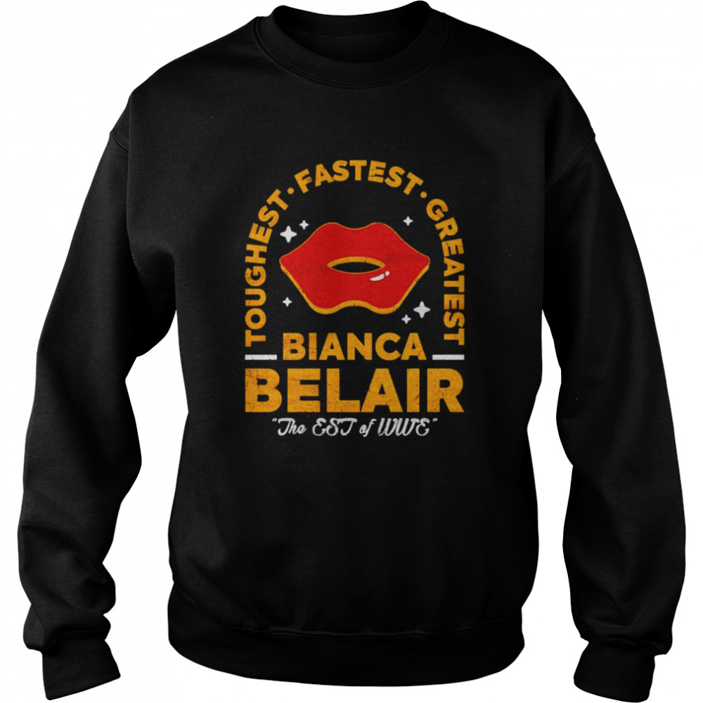 Bianca Belair toughest fastest greatest  Unisex Sweatshirt