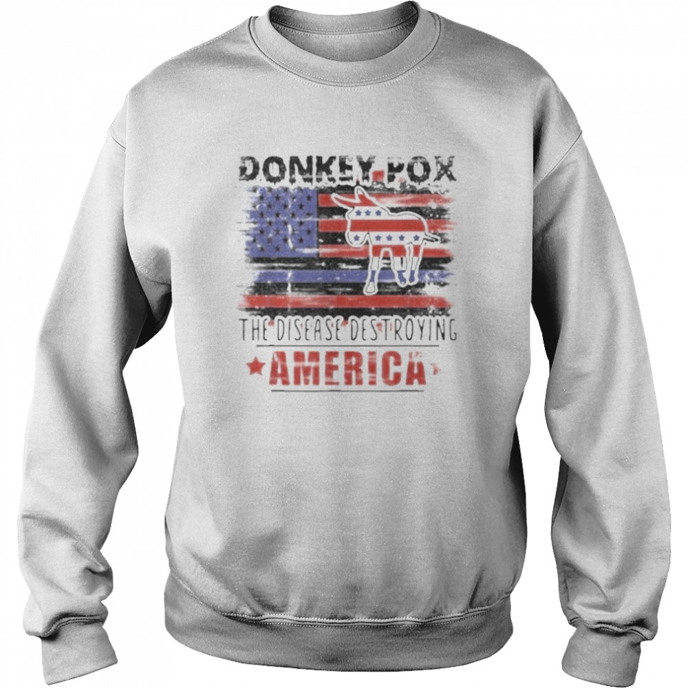 Biden Donkey Pox The Disease Destroying America Shirt Unisex Sweatshirt