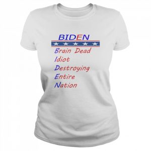 Biden brain dead idiot destroying entire nation T-Shirt Classic Women's T-shirt