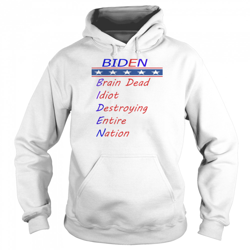 Biden brain dead idiot destroying entire nation T-Shirt Unisex Hoodie