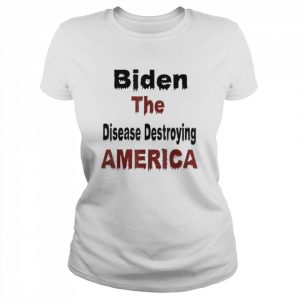 Biden the disease destroying america anti biden  Classic Women's T-shirt