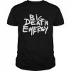 Big Death Energy Shirt Classic Men's T-shirt