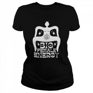 Big female energy  Classic Women's T-shirt