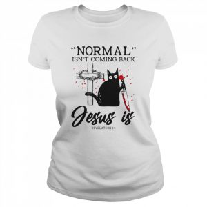 Black Cat Normal Isn’t Coming Back Jesus Is Revelation 14 Shirt Classic Women's T-shirt