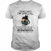 Black cat I’m not crazy I’m special no wait maybe I’m crazy one second  Classic Men's T-shirt