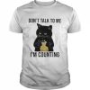 Black cat don’t talk to me I’m counting  Classic Men's T-shirt