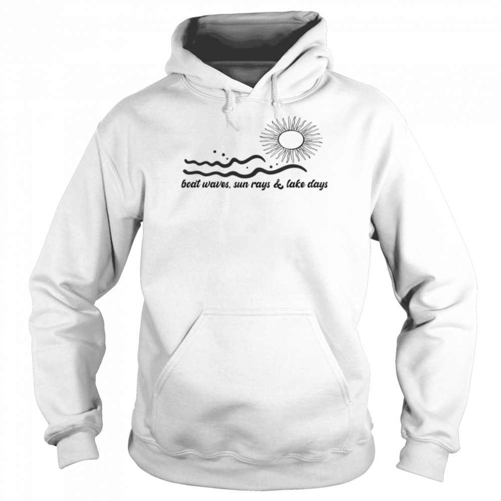 Boat Waves Sun Rays Lake Days Shirt Unisex Hoodie