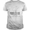 Born to die world is a fuck I am trash pig  Classic Men's T-shirt