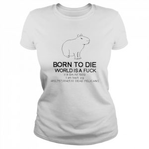 Born to die world is a fuck I am trash pig  Classic Women's T-shirt