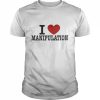 Braydennss I Love Manipulation Shirt Classic Men's T-shirt