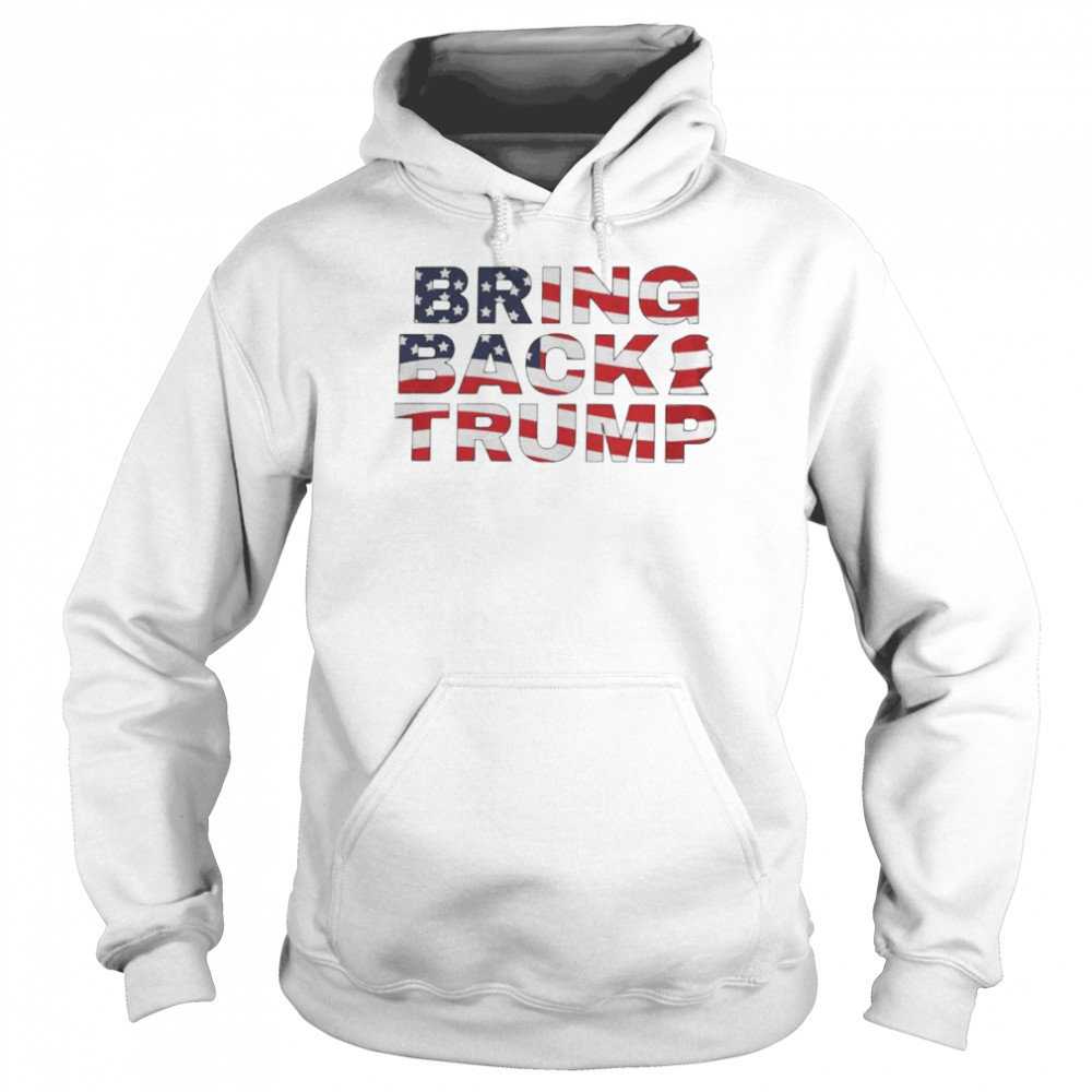 Bring Back Trump American flag T-Shirt Unisex Hoodie