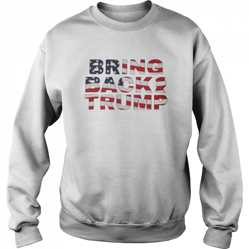 Bring Back Trump American flag T-Shirt Unisex Sweatshirt