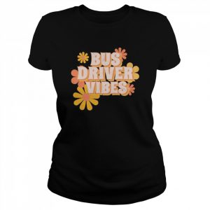 Bus Driver Vibes Flowers Shirt Classic Women's T-shirt