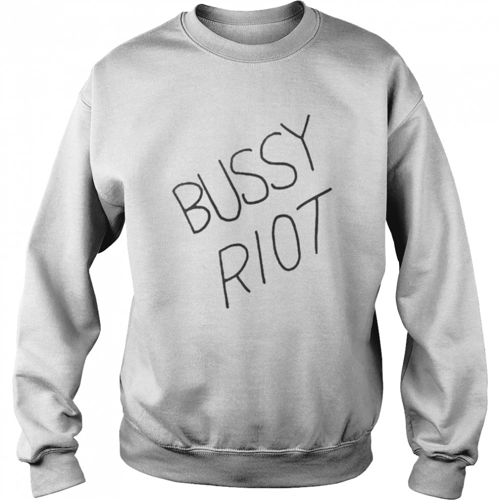 Bussy Riot Shirt Unisex Sweatshirt