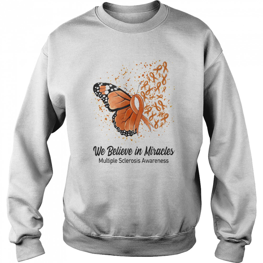 Butterfly We Believe in Miracles Multiple Sclerosis Awareness Shirt Unisex Sweatshirt