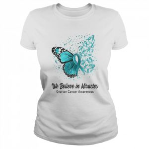 Butterfly We Believe in Miracles Ovarian Cancer Awareness Shirt Classic Women's T-shirt