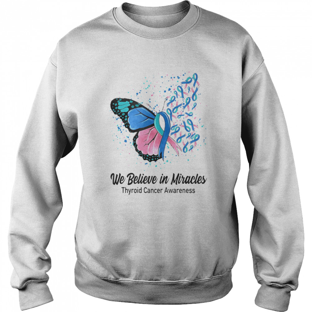 Butterfly We Believe in Miracles Thyroid Cancer Awareness Shirt Unisex Sweatshirt