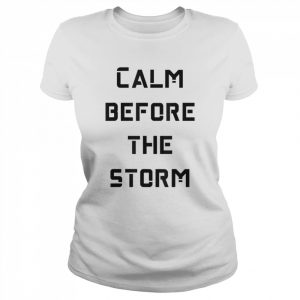 Calm Before The Storm T- Classic Women's T-shirt