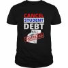 Cancel Student Debt Bill Design Student Loan  Classic Men's T-shirt