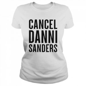 Cancel danni sanders new  Classic Women's T-shirt