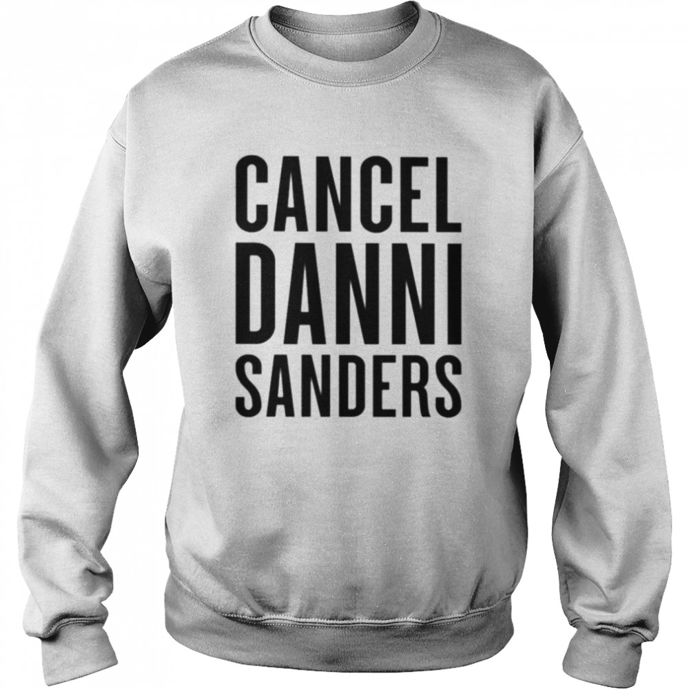 Cancel danni sanders new  Unisex Sweatshirt