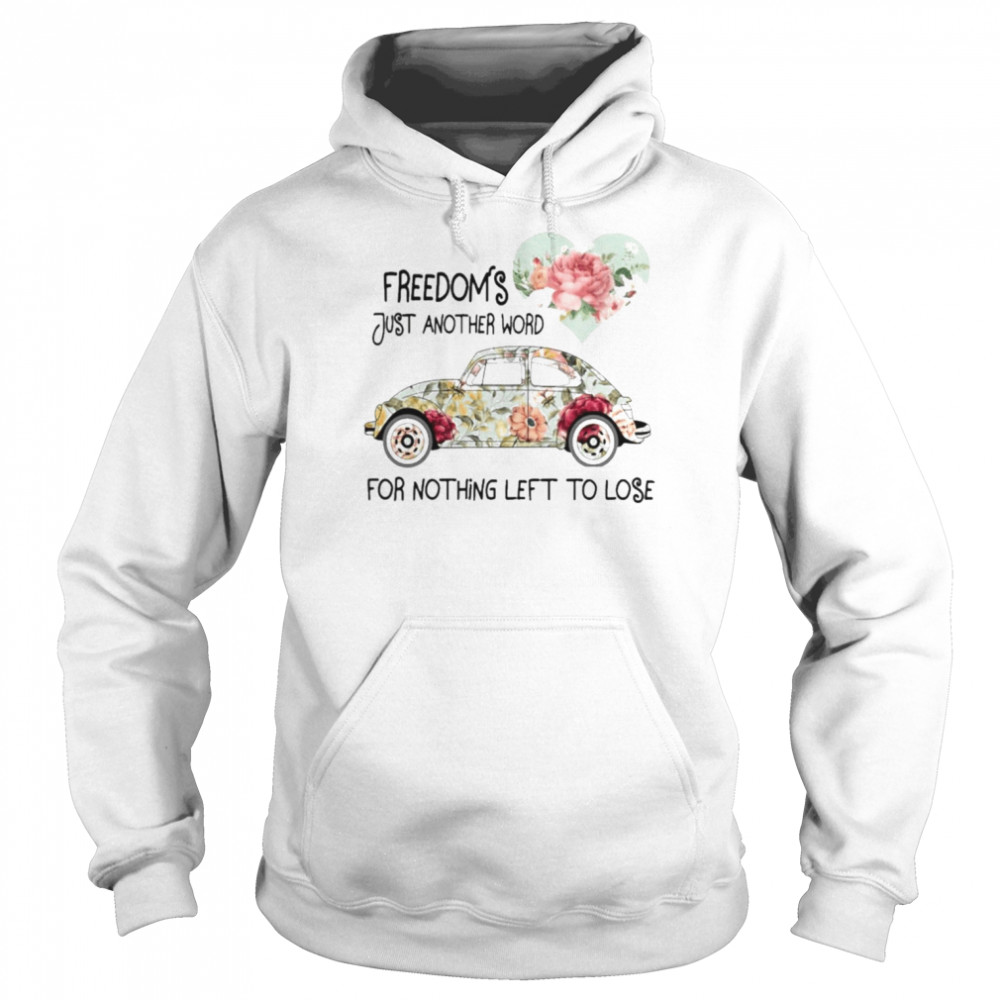 Car Freedom’s just another word for nothing left to lose  Unisex Hoodie