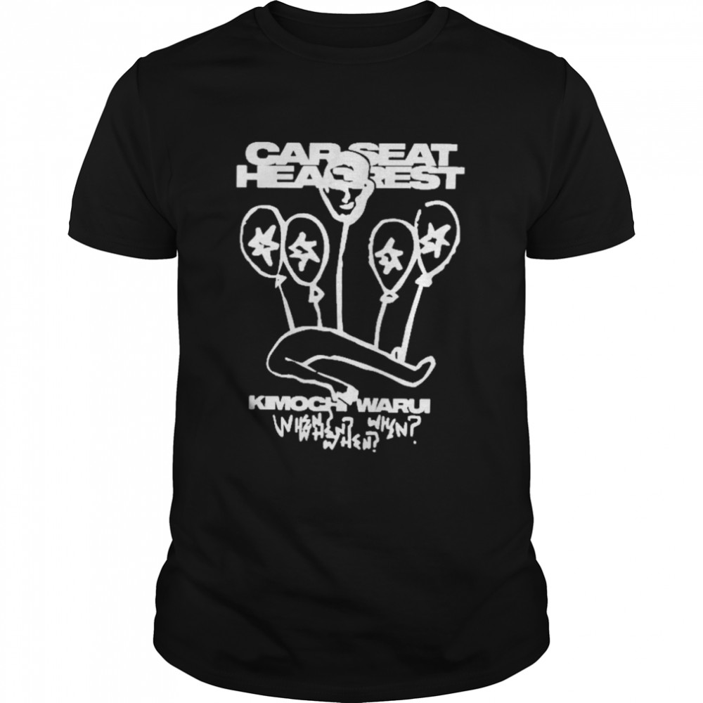 Car Seat Headrest Kimochi Warui When Shirt