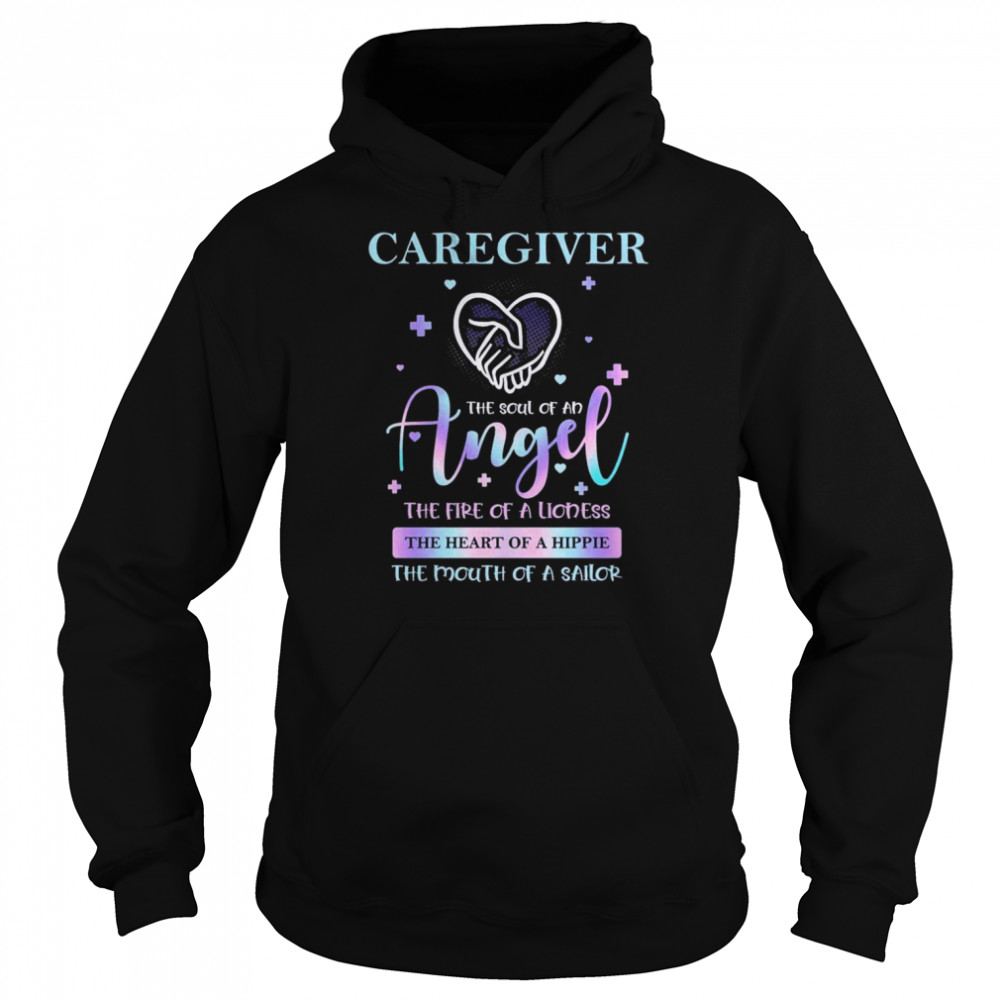 Caregiver the soul of an Angel the fire of a Lioness the heart of a hippie the mouth of a sailor  Unisex Hoodie