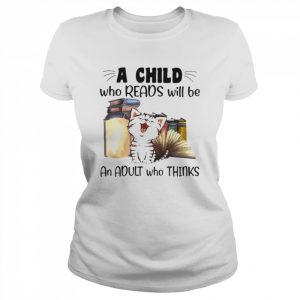 Cat a child who reads will be an adult who thinks  Classic Women's T-shirt