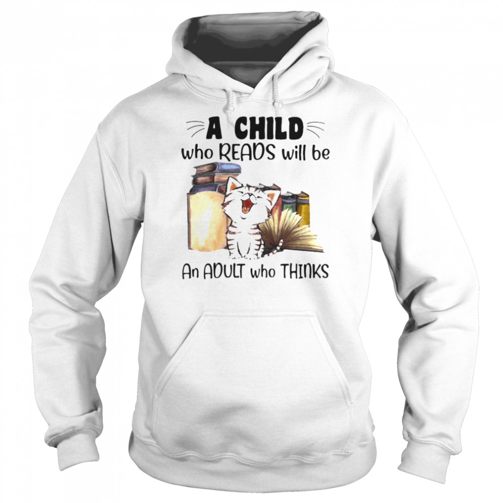 Cat a child who reads will be an adult who thinks  Unisex Hoodie