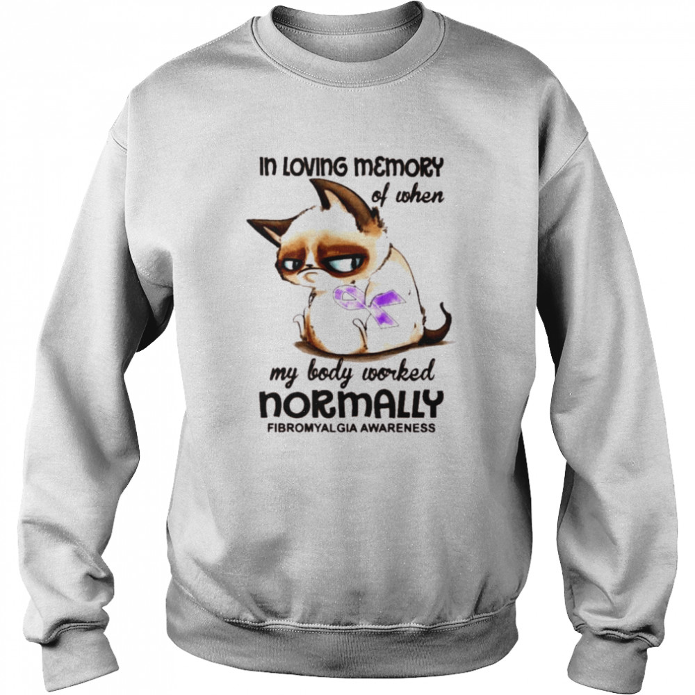 Cat in loving memory of when my body worked normally fibromyalgia awareness  Unisex Sweatshirt