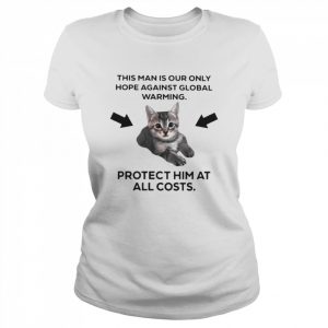 Cat this man is our only hope against global warming  Classic Women's T-shirt