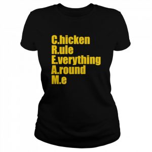 Chicken rule everything around me  Classic Women's T-shirt