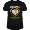 Childhood Cancer Awareness In September We Wear Gold T-Shirt Classic Men's T-shirt