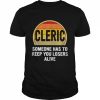 Cleric someone has to keep you losers alive dice game  Classic Men's T-shirt