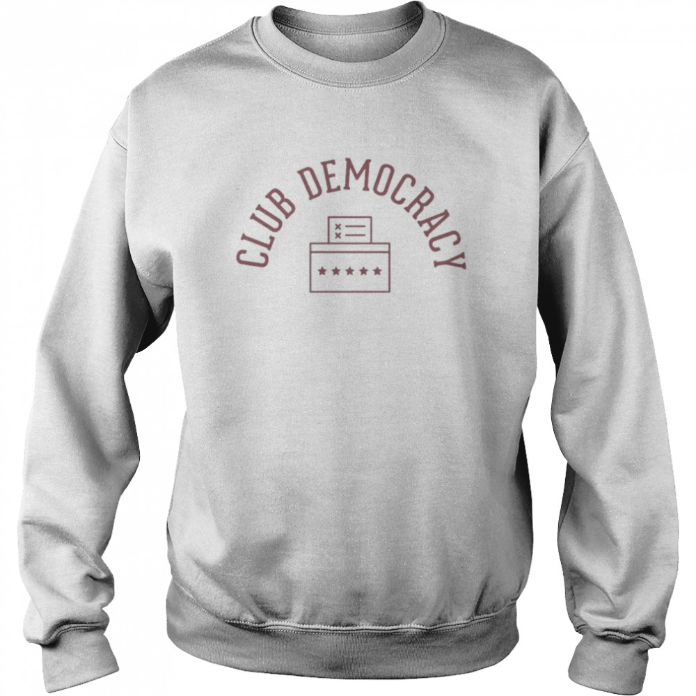 Club democracy  Unisex Sweatshirt