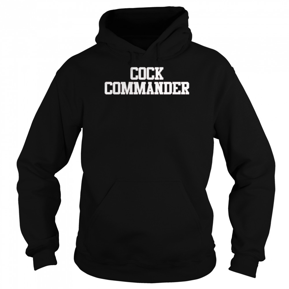 Cock Commander Shirt Unisex Hoodie