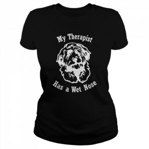 Cockapoo Dog My Therapist has a Wet Nose T-Shirt Classic Women's T-shirt