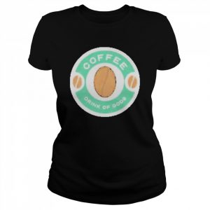 Coffee Drink Of Gods Shirt Classic Women's T-shirt