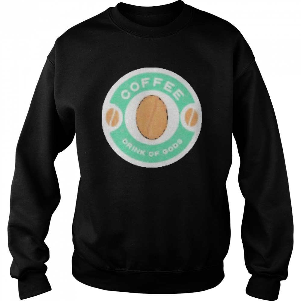 Coffee Drink Of Gods Shirt Unisex Sweatshirt